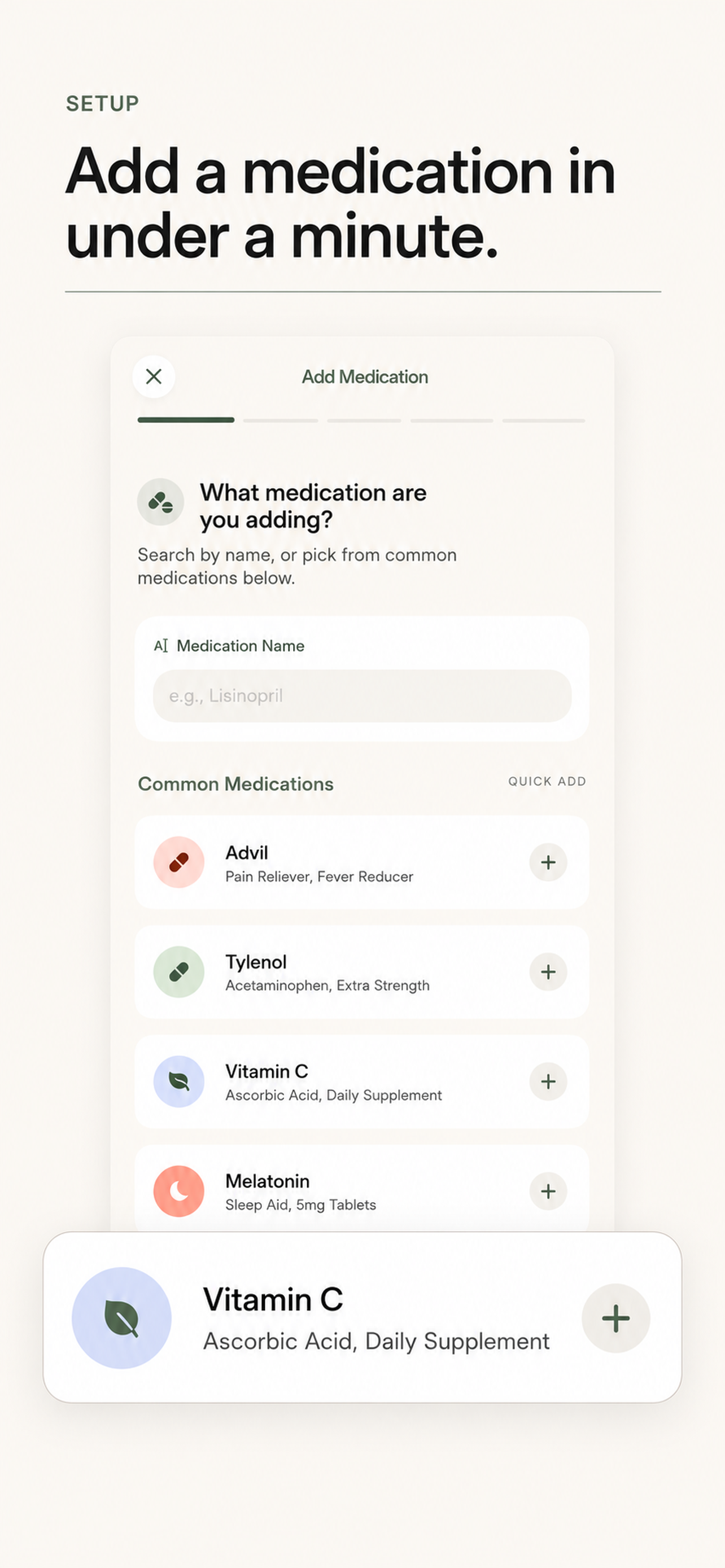 Add a medication in under a minute.